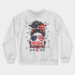 Messy Bun 4th Of July Patriotic Af Pregnant Pregnancy Funny Crewneck Sweatshirt